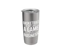 Basketball is Not Just A Game It's A Business |- Stainless Steel Insulated Tumbler