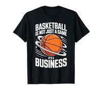 Basketball is Not Just A Game It's A Business T-Shirt