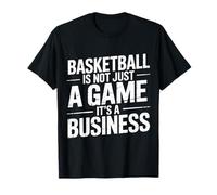 Basketball is Not Just A Game It's A Business |- T-Shirt