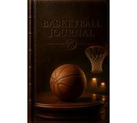Basketball Journal: Thoughts • Goals • Notes • Reflections