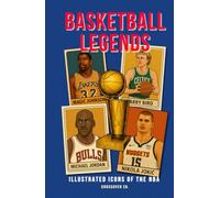 Basketball Legends: Illustrated Icons of the NBA: 60 Legendary Players and the Nicknames That Made Them Immortal (Illustrated Sports Legends Series)