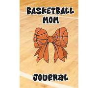 Basketball Mom Journal: Write, Encourage & Record Season Memories | 6x9in, 120 lined pages | Gift for Birthdays, Holidays and Coach Appreciation
