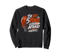 Basketball Not Afraid to Foul Out Aggressive Player Sweatshirt