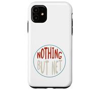 Basketball Nothing but net for Basketball Player Case for iPhone 11