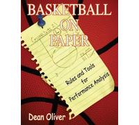 Basketball on Paper: Rules and Tools for Performance Analysis: Written by Dean Oliver, 2005 Edition, (New edition) Publisher: Brassey's US [Paperback]