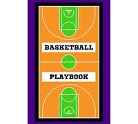 Basketball Playbook: 6 X 9 Inch 100 Pages, Blank Basketball Court Diagrams Journal, Scouting, Drills, Plays & Strategies