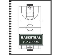 Basketball Playbook: A Complete Guide to Plays, Practice Plans, and Game Strategies