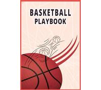 Basketball Playbook: Basketball Notebook with Field Diagram Template Pages for Recording Game Ideas and Planning.