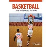 Basketball: Skills, Drills and Session Plans (Technical Drills for Competitive Training)