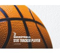 Basketball Stat Tracker Player Log Book: Record Player Stats, Track Game Performance, and Monitor Progress for Coaches and Teams