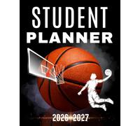 Basketball Student Planner 2026-2027: Academic Organizer for Middle & High School: Weekly Homework Tracker, Class Schedule, Goals & Activities Journal