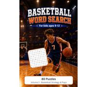 Basketball Word Search for Kids Ages 9-12: Volume 3: Basketball Strategy & Plays - 80 Fun Puzzles with Solutions to Learn Basketball Facts, Boost Vocabulary & Spelling
