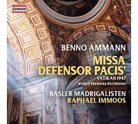 Basler Madrigalisten/Immoos - Benno Ammann: Missa 'Defensor Pacis' (World Premiere Recording, Vatikan 1947)