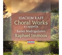 Basler Madrigalisten; Raphael - Joachim Raff: Choral Works (a cappella) [CD]