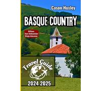 Basque Country Travel Guide 2024 2025: Explore Bilbao, San Sebastián, Rioja Alavesa, and Other Hidden Gems