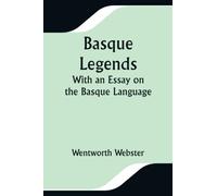 Basque Legends; With an Essay on the Basque Language
