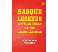 Basque Legends; With an Essay on the Basque Language