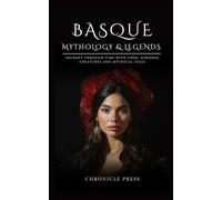 Basque Mythology and Legends: Journey Through Time with Myths and Folklore