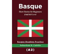 Basque Short Stories for Beginners (A2) Skill Level - Basque Reading Practice (Basque Short Stories (CEFR Leveled Language Learning))