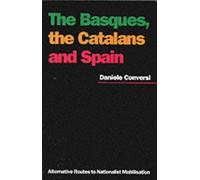 Basques, the Catalans and Spain: Alternative Routes to Nationalist Mobilisation