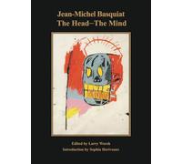 Basquiat, Jean-Michel - Jean-Michel Basquiat: The Head-The Mind