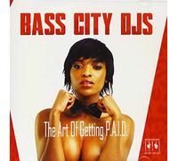 Bass City DJs - The Art Of Getting P.A.I.D.