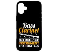 Bass Clarinet Is The Only Instrument That Matters - Bassist Case for iPhone 16 Plus