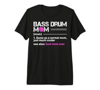 Bass Drum Mom Noun Same As A Normal Mom Just Much Cooler See Premium T-Shirt