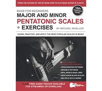 Bass for Beginners: Major and Minor Pentatonic Scales + Exercises: Learn, Practice & Apply the Most Popular Scales in Music (Music Lessons for Beginners)