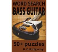 BASS GUITAR: Low-End Legends & Groovy Grids Thump, Pluck, Solve | Bass Bliss Inside | Fretboard Fun for Bass Fanatics | A Word Search Tribute to the ... a Time | From Funk to Metal-Bass Vibes Only
