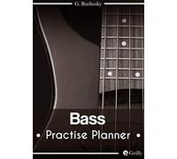 Bass Guitar Practice Planner Journal: 52 weeks | Organize your sessions | 105 pages: (7"x10") - (17,78 x 25,4 cm)