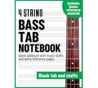 Bass Guitar Tab notebook - 4 string blank tablature with music staffs and extra reference pages 8.5"x11": For beginners and professionals, students ... song writing, composition and transcriptions.