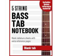 Bass Guitar Tab notebook - 5 string blank tablature sheets with extra reference pages 8.5"x11": For beginners and professionals, students and ... song writing, composition and transcriptions.