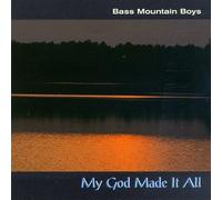 Bass Mountain Boys - My God Made It All