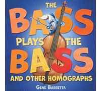 Bass Plays the Bass and Other Homographs, The: Let God Turn Your Mess into a Miracle