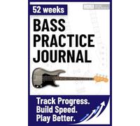 Bass practice journal notebook logbook tracker for 52 weeks with fretboard diagrams and topic prompts including extra reference pages 6"x9": For ... professionals, students and teachers, logbook
