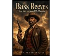 Bass Reeves - Vom Sklaven zum U.S. Marshal