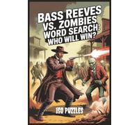 Bass Reeves vs. Zombies Word Search: Who Will Win?: 150 Puzzles (vs. Zombies Word Search Series)