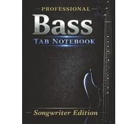 Bass Tablature Notebook for Songwriting: Blank 4-String Bass Tab Paper for Writing Riffs and Songs (Songwriter Edition): Clean Bass Tab Layout with No Measure Lines for Maximum Creative Freedom