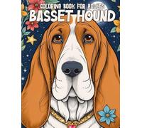 Basset Hound Coloring Book For Adults: Anti Anxiety and Anti Stress Relieving (Lovable Dog Breeds)