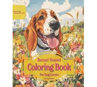 Basset Hound Coloring Book For Dog Lovers Spring Edition: Beloved Dogs Coloring Book Serise