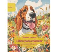 Basset Hound: Libro para colorear para amantes de los perros - Edición de primavera (Serie de libros para colorear: Perros adorados)
