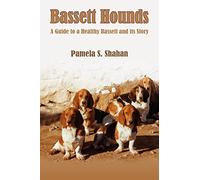 Bassett Hounds: A Guide to a Healthy Bassett and its Story