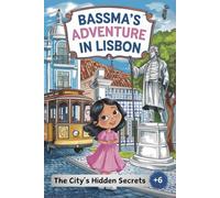 Bassma’s Adventure in Lisbon: The City’s Hidden Secrets A Captivating Journey Through Lisbon’s Enchanted Corners