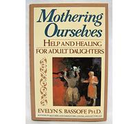 Bassoff Evelyn : Mothering Ourselves (Hbk)