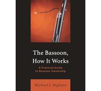 Bassoon, How It Works: A Practical Guide to Bassoon Ownership (National Association for Music Education)