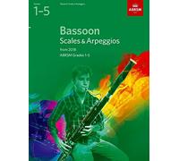 Bassoon Scales & Arpeggios, ABRSM Grades 1-5: from 2018 (ABRSM Scales & Arpeggios)