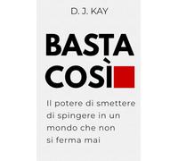 Basta così: Il potere di smettere di spingere in un mondo che non si ferma mai (Mindshift)