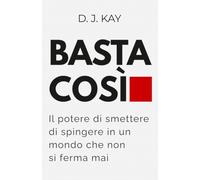 Basta così: Il potere di smettere di spingere in un mondo che non si ferma mai (Mindshift)