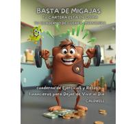 BASTA DE MIGAJAS: ¡TU CUADERNO DE GUERRA FINANCIERA!: ¡MANOS A LA OBRA!